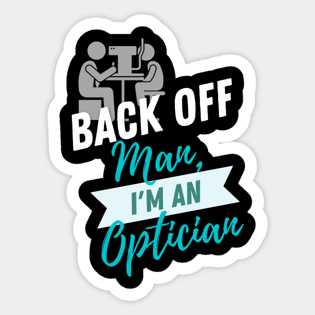 Back Off Optician Sticker by ZombieTeesEtc